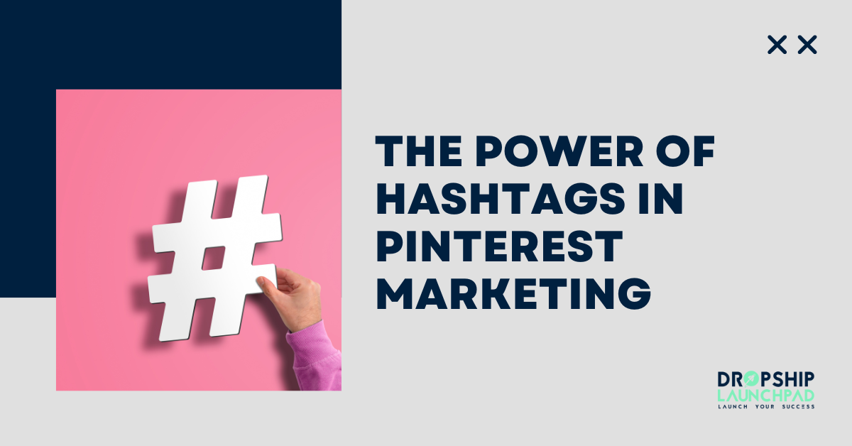 The Power of Hashtags in Pinterest Marketing