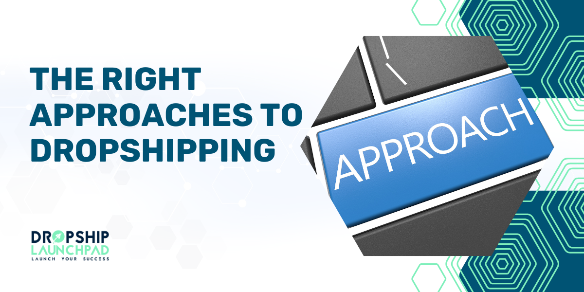 The Right Approaches to Dropshipping