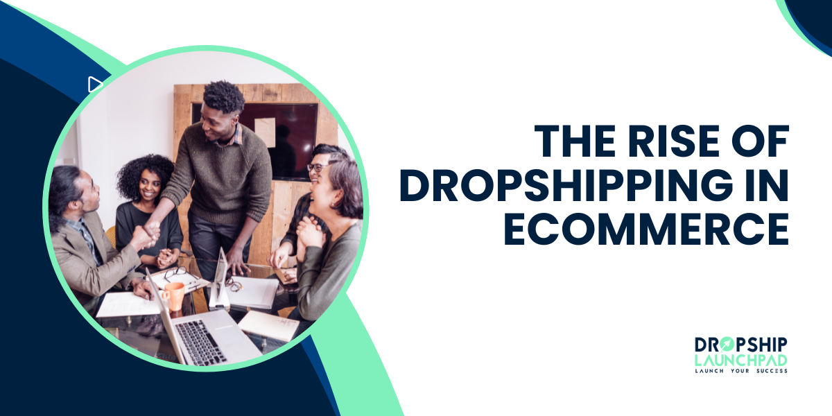 The Rise of Dropshipping in Ecommerce