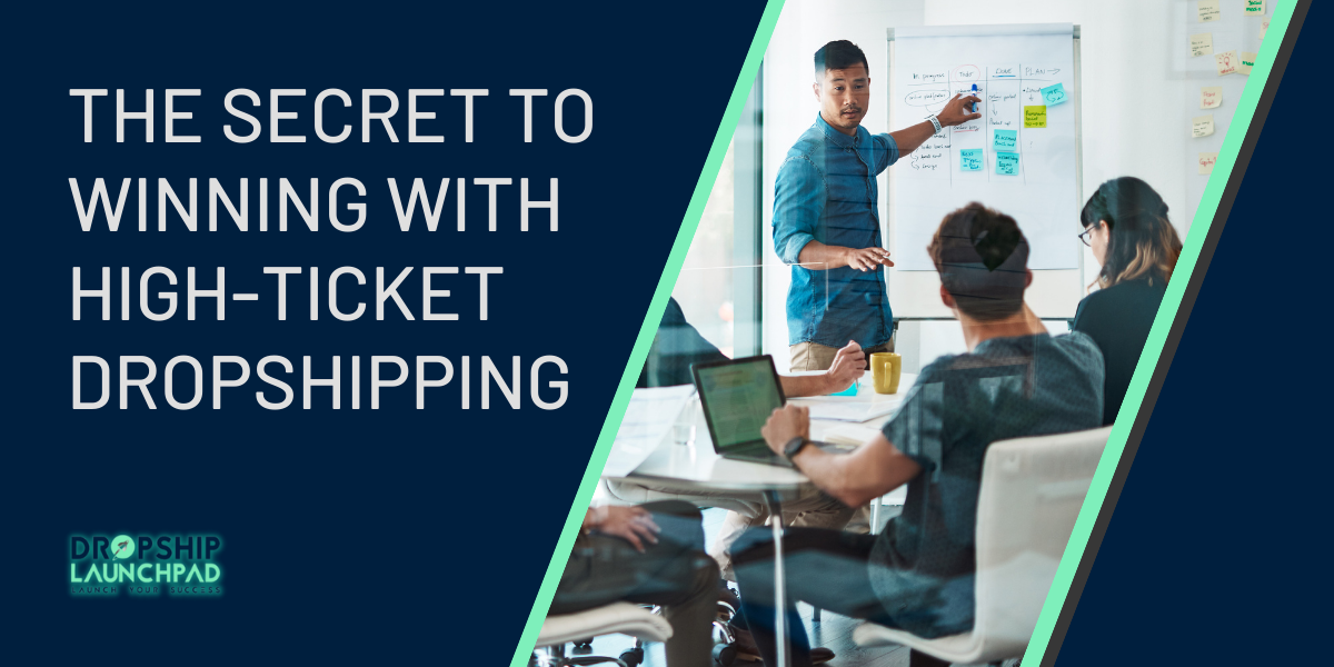 The Secret to Winning With High-Ticket Dropshipping