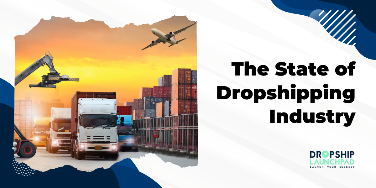 The State of Dropshipping Industry