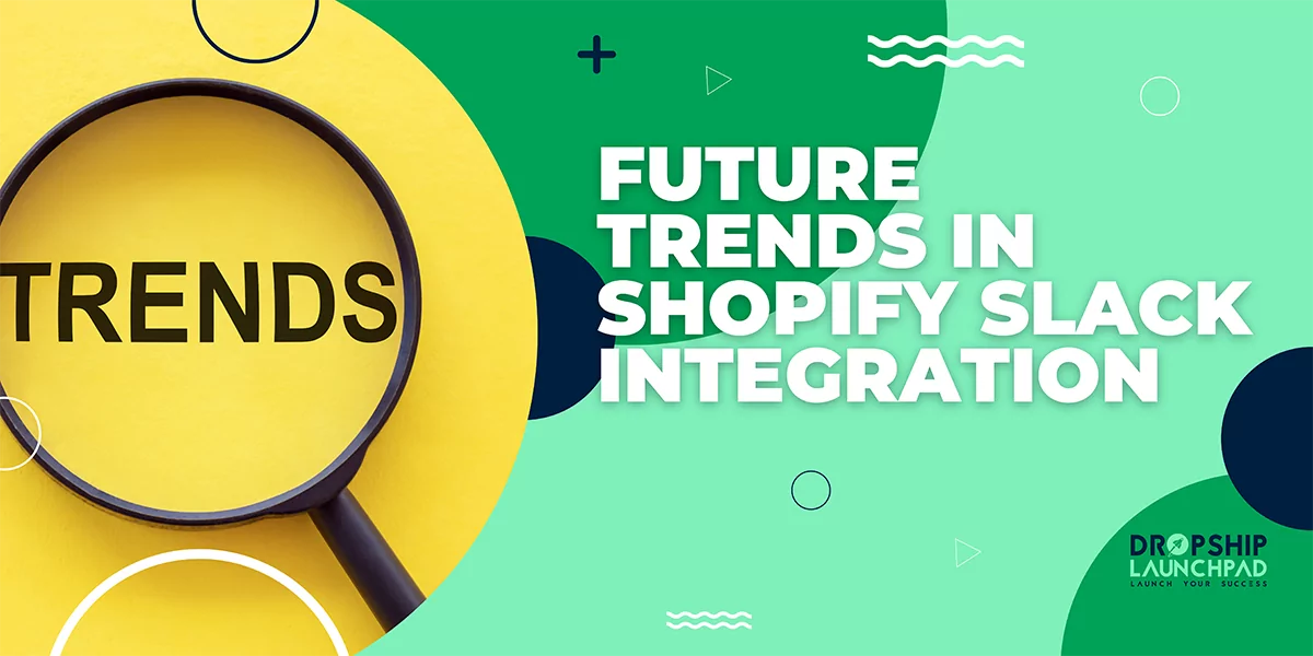 Future Trends in Shopify Slack Integration