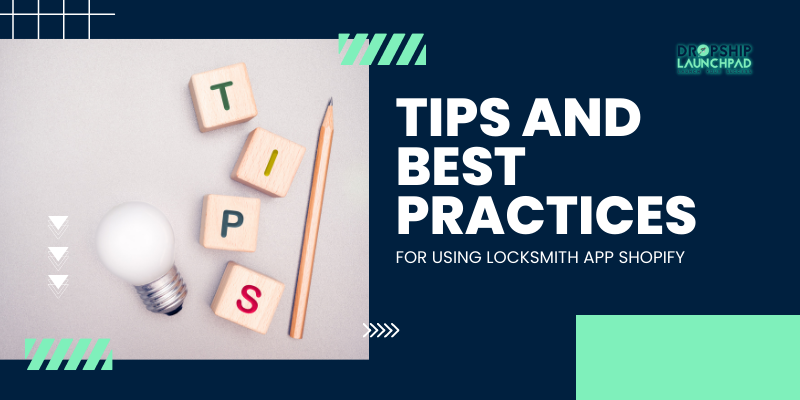 Tips and best practices for using Locksmith App Shopify