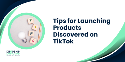 Tips for Launching Products Discovered on TikTok