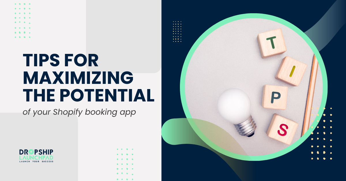 Tips for maximizing the potential of your Shopify booking app