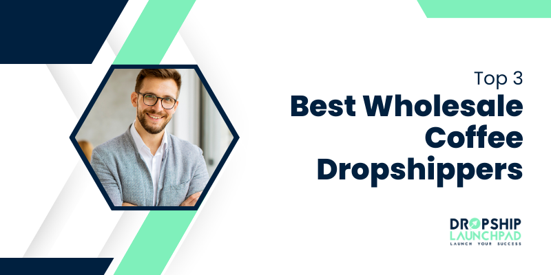 Top 3 Best Wholesale Coffee Dropshippers