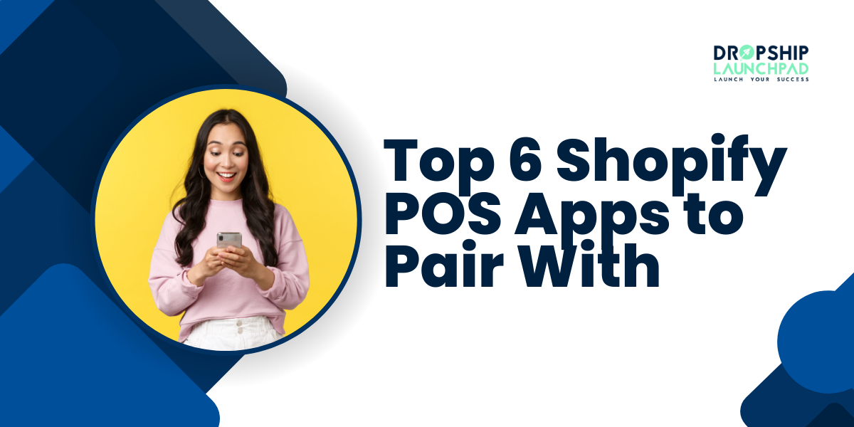 Top 6 Shopify POS Apps to Pair With