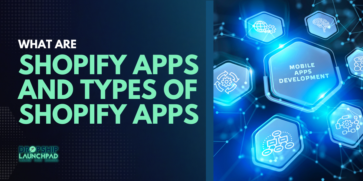 What are Shopify Apps and Types of Shopify Apps