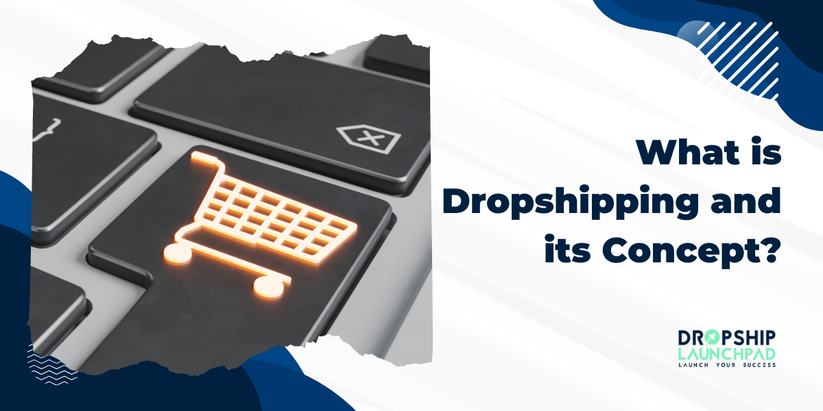 What is Dropshipping and its concept