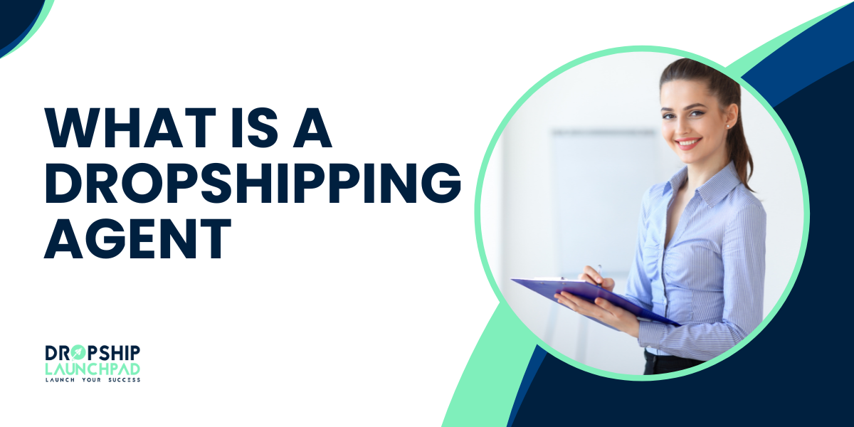 What is a Dropshipping Agent, and why do you need one