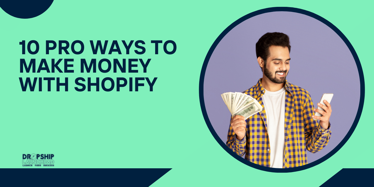 10 Pro Ways To Make Money With Shopify