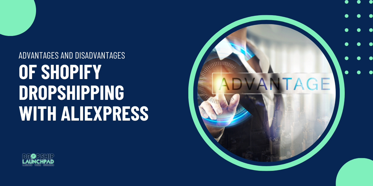 Advantages and Disadvantages of Shopify Dropshipping With AliExpress