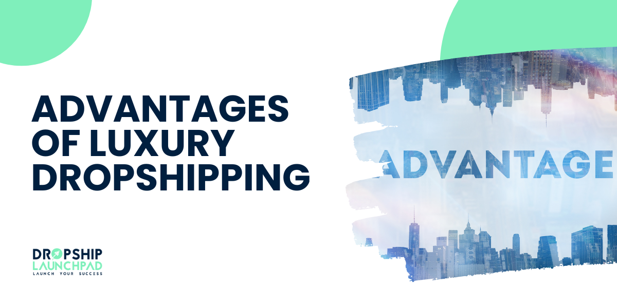 Advantages of Luxury Dropshipping