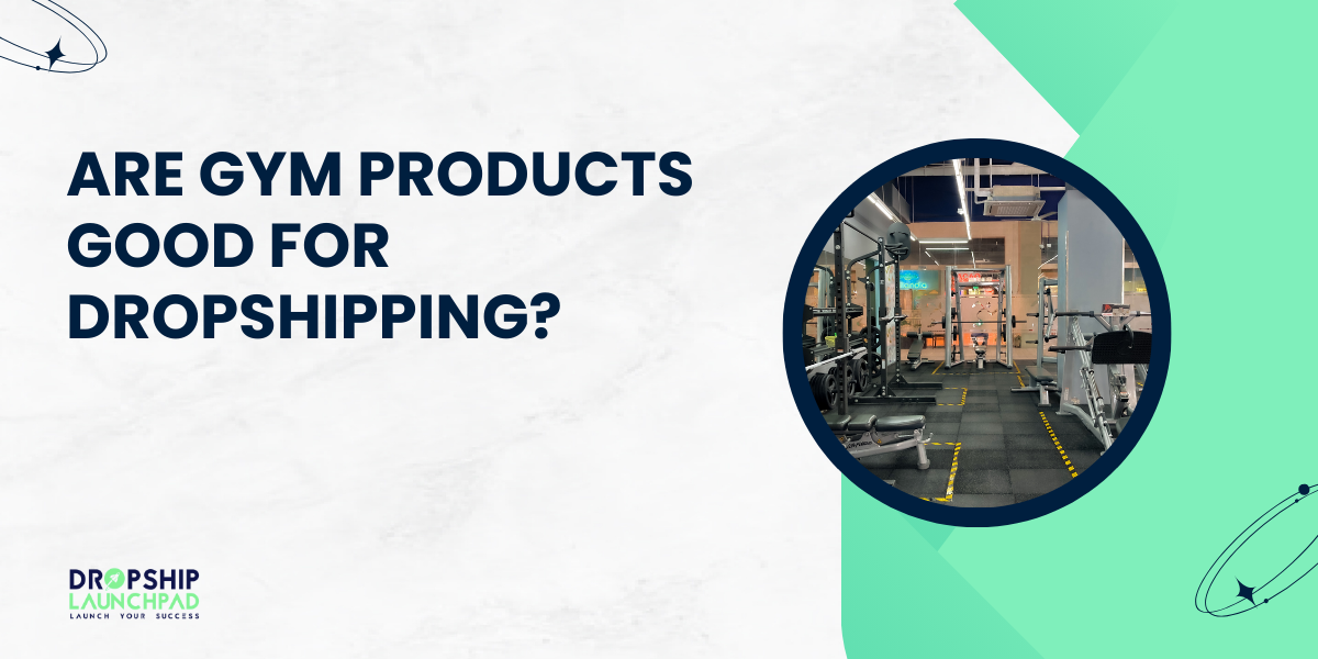 Are Gym Products Good for Dropshipping?