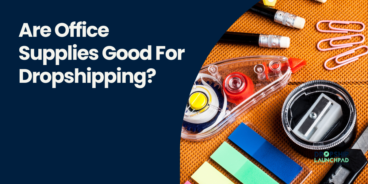 Are Office Supplies Good For Dropshipping?