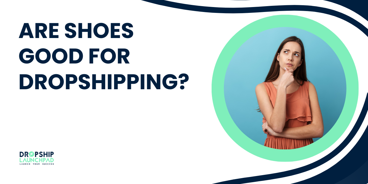 Are Shoes Good For Dropshipping?