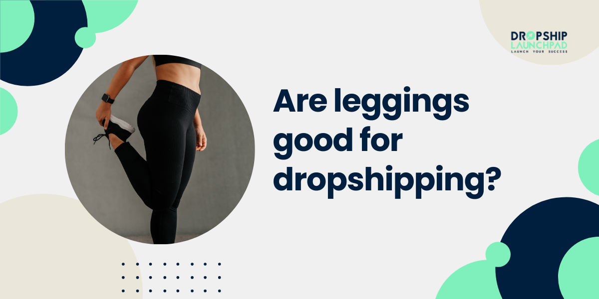 Are leggings good for dropshipping?