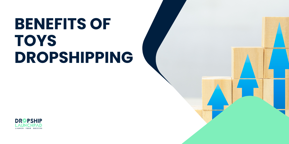 Benefits of Toys Dropshipping