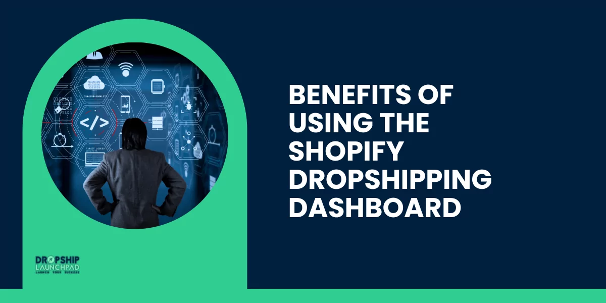 Benefits of Using the Shopify Dropshipping Dashboard