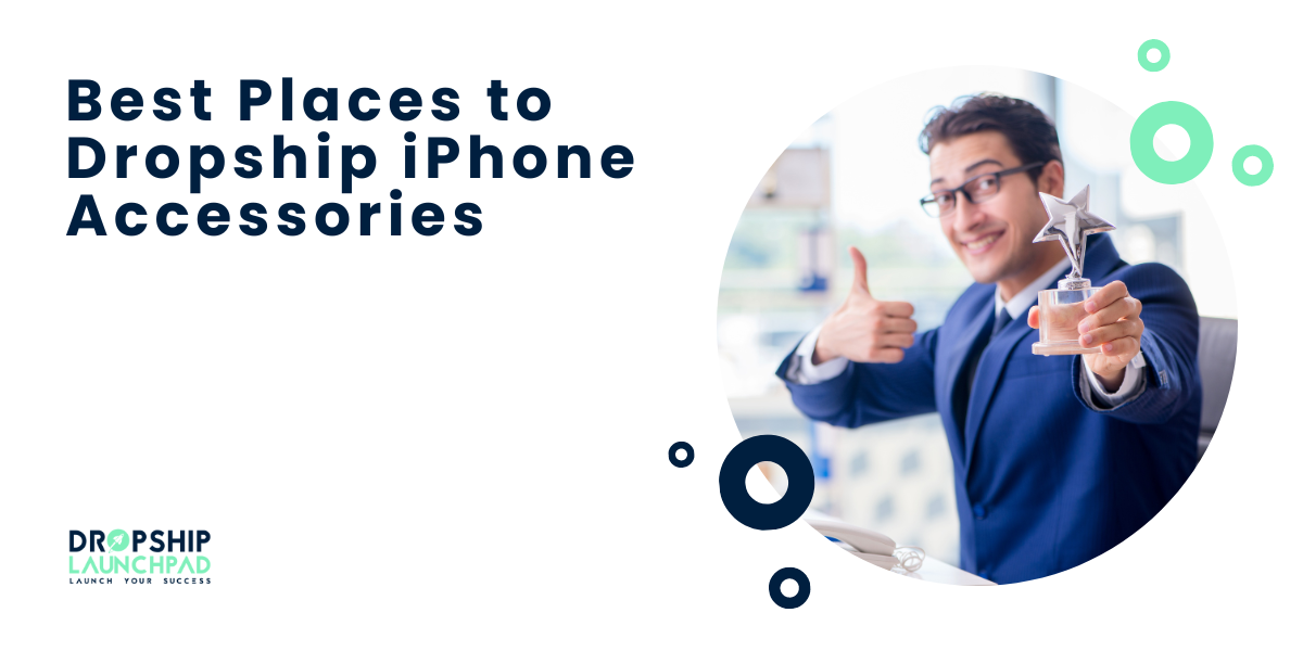 Best Places to Dropship iPhone Accessories