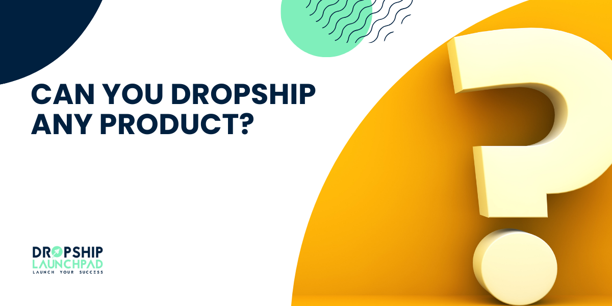 Can you dropship any product?