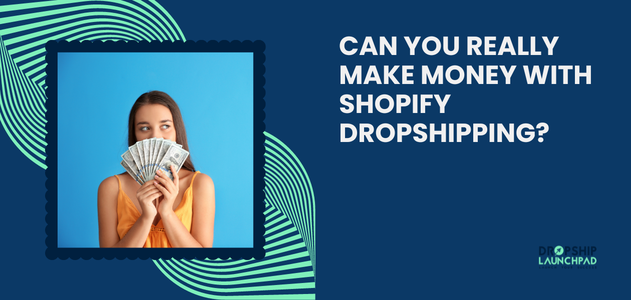 Can You Really Make Money with Shopify Dropshipping?