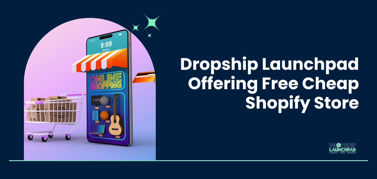 Dropship Launchpad offering Free Cheap Shopify Store