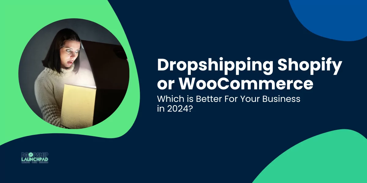 Dropshipping Shopify or WooCommerce: Which is Better in 2024?