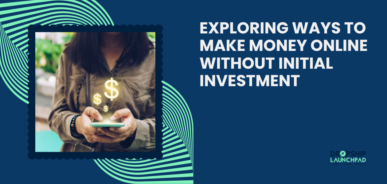 Exploring Ways to Make Money Online without Initial Investment