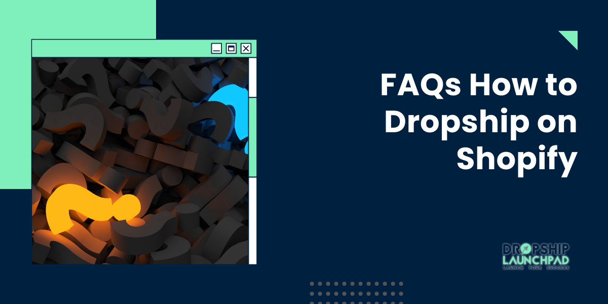 FAQs about How to Dropship on Shopify