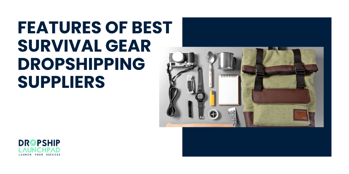 Features of the Best Survival Gear Dropshipping Suppliers