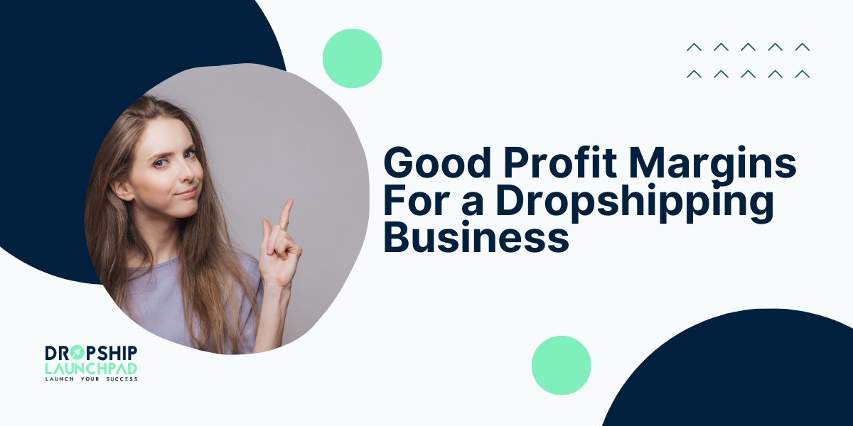 Good Profit Margins For a Dropshipping Business