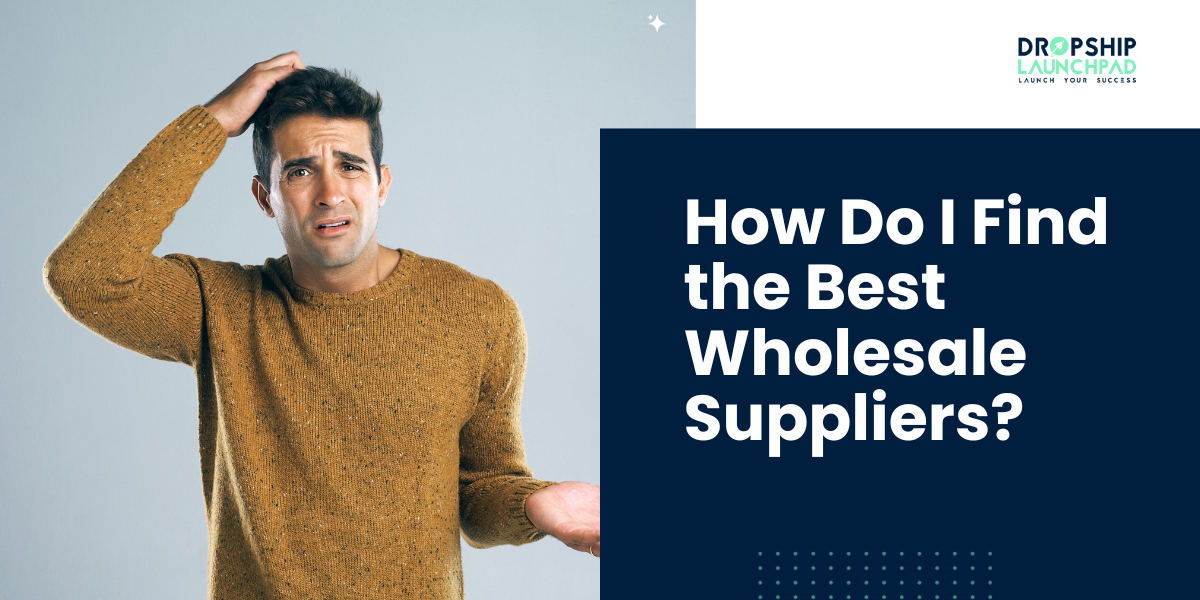 How Do I Find the Best Wholesale Suppliers?