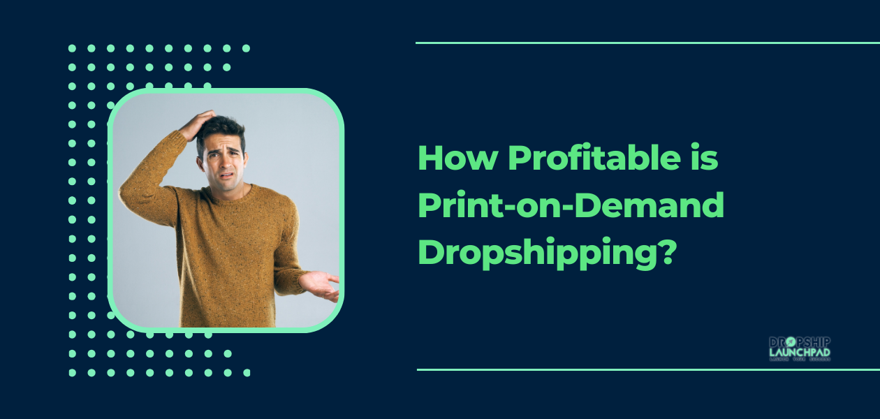 How Profitable is Print-on-Demand Dropshipping?
