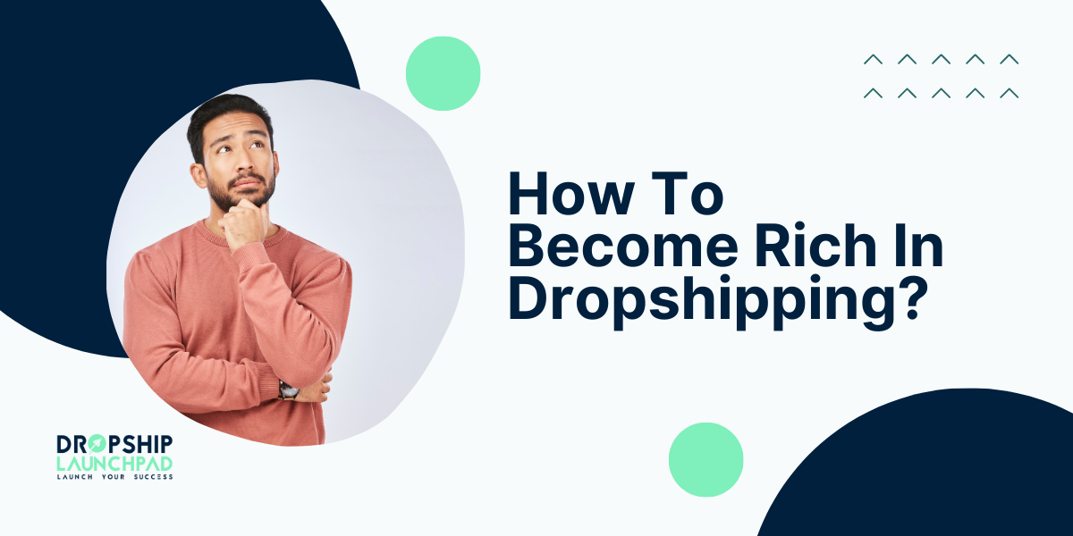 How To Become Rich In Dropshipping?