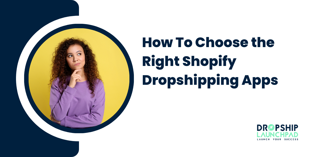 How To Choose the Right Shopify Dropshipping Apps