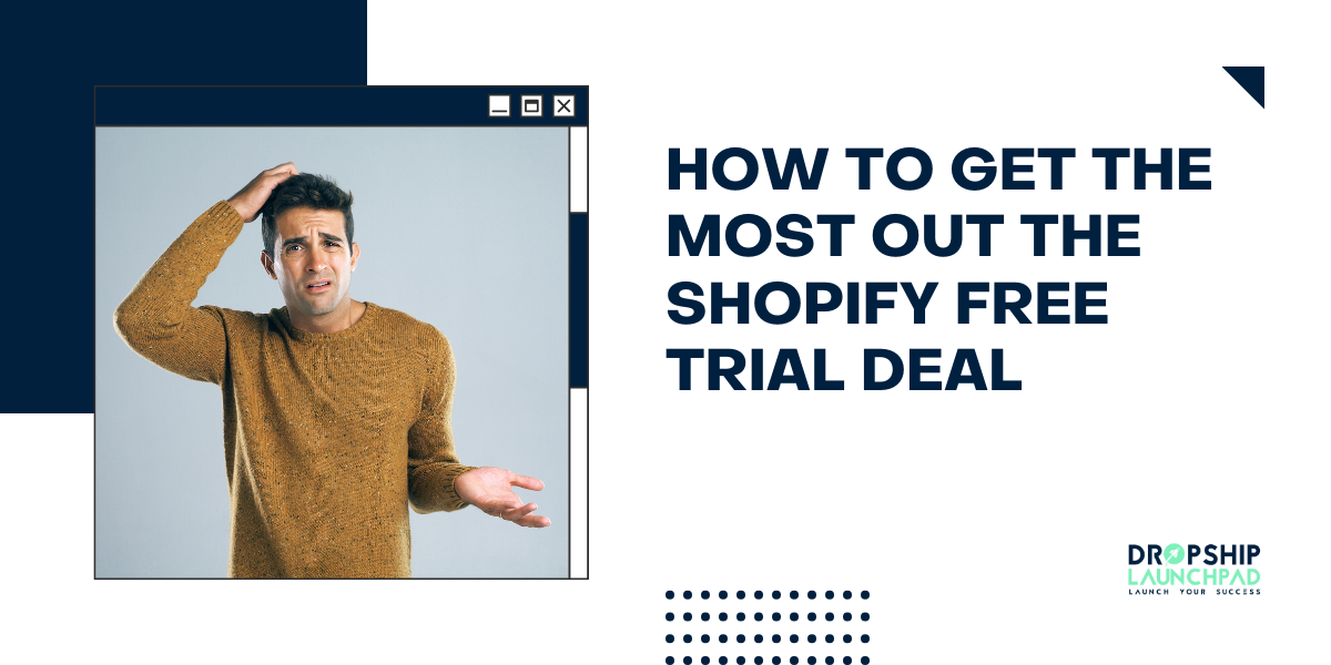 How to Get the Most Out of the Shopify Free Trial Deal?