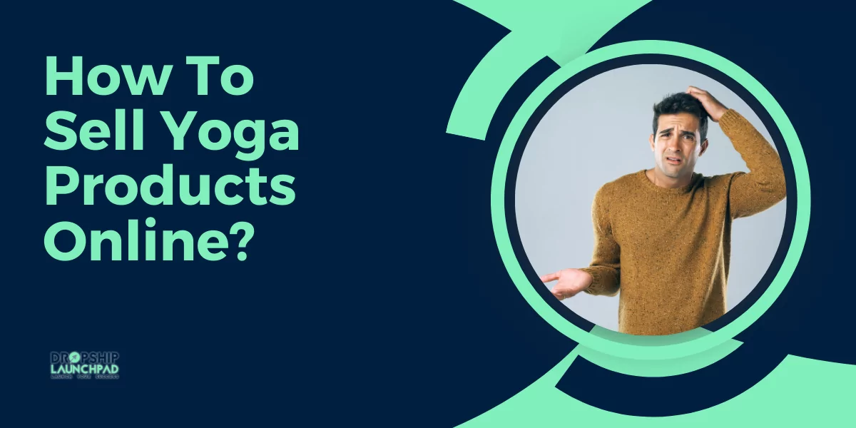 How To Sell Yoga Products Online?