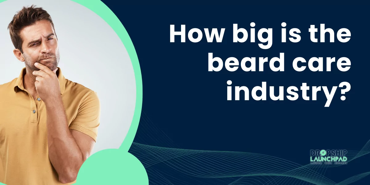 How big is the beard care industry?