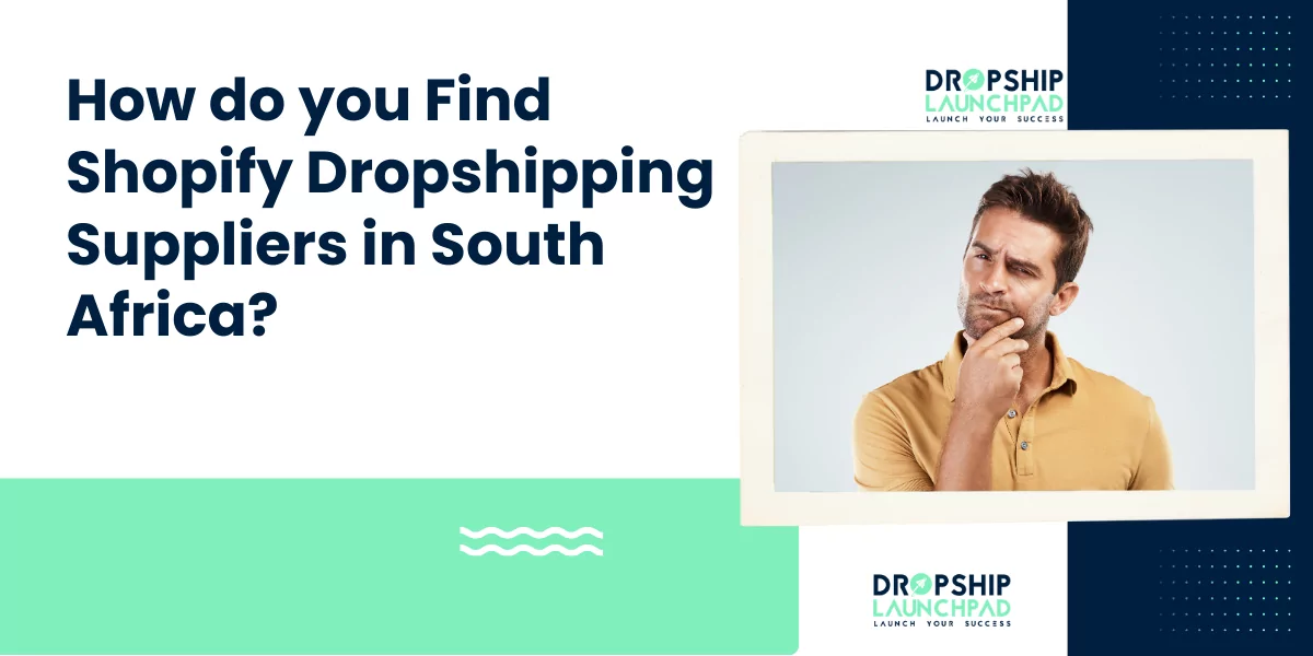 How do you find Shopify dropshipping Suppliers in South Africa?