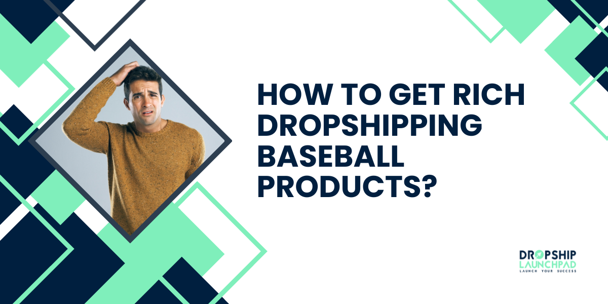 How to Get Rich Dropshipping Baseball Products?