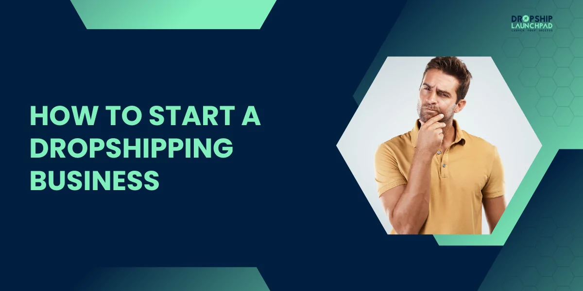 How to Start a Dropshipping Business?