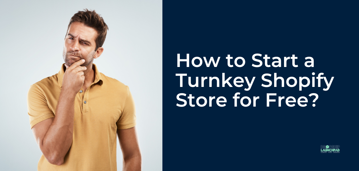 How to start a turnkey Shopify store for free?