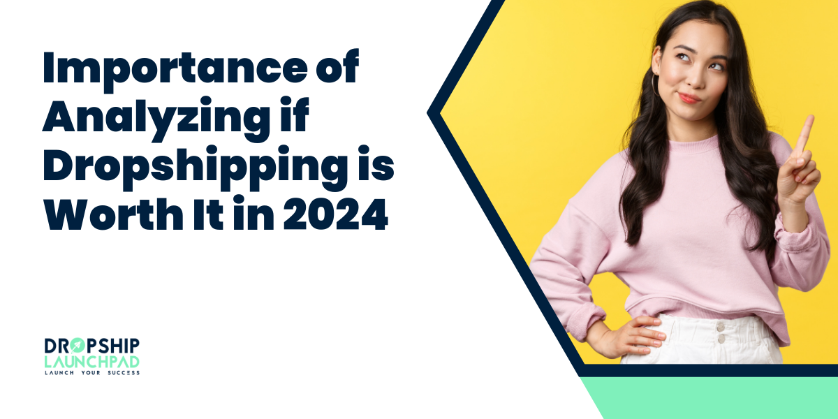 Importance of Analyzing if Dropshipping is Worth It in 2024
