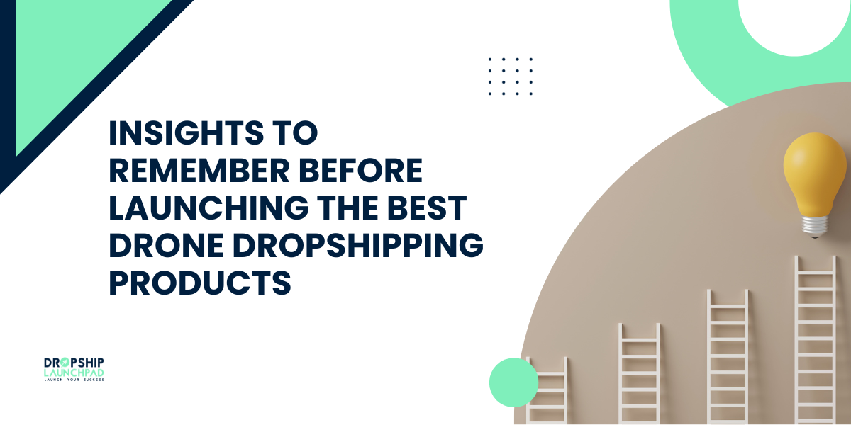 Insights to remember before launching the Best Drone dropshipping products