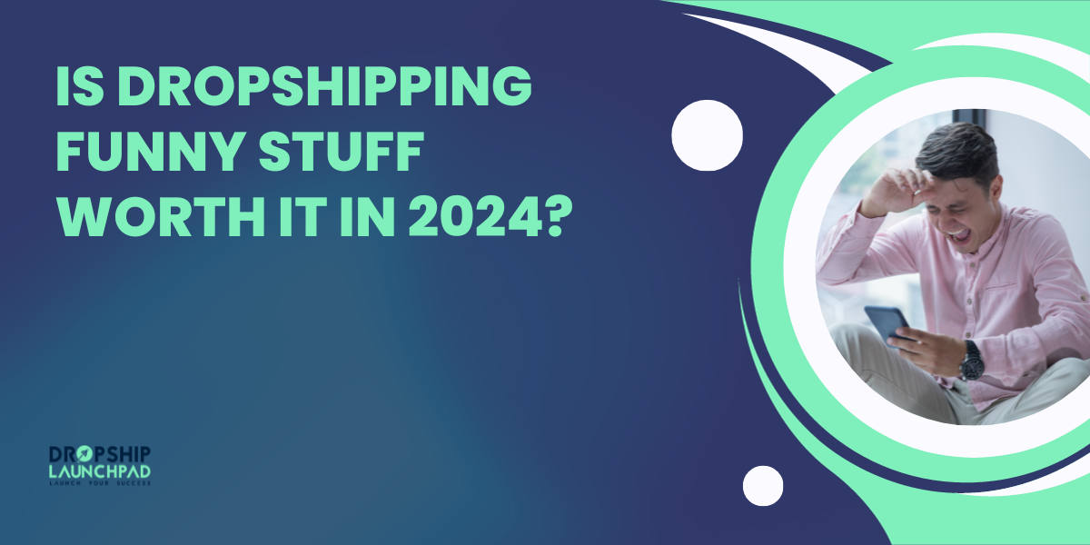Is Dropshipping Funny Stuff Worth it in 2024?