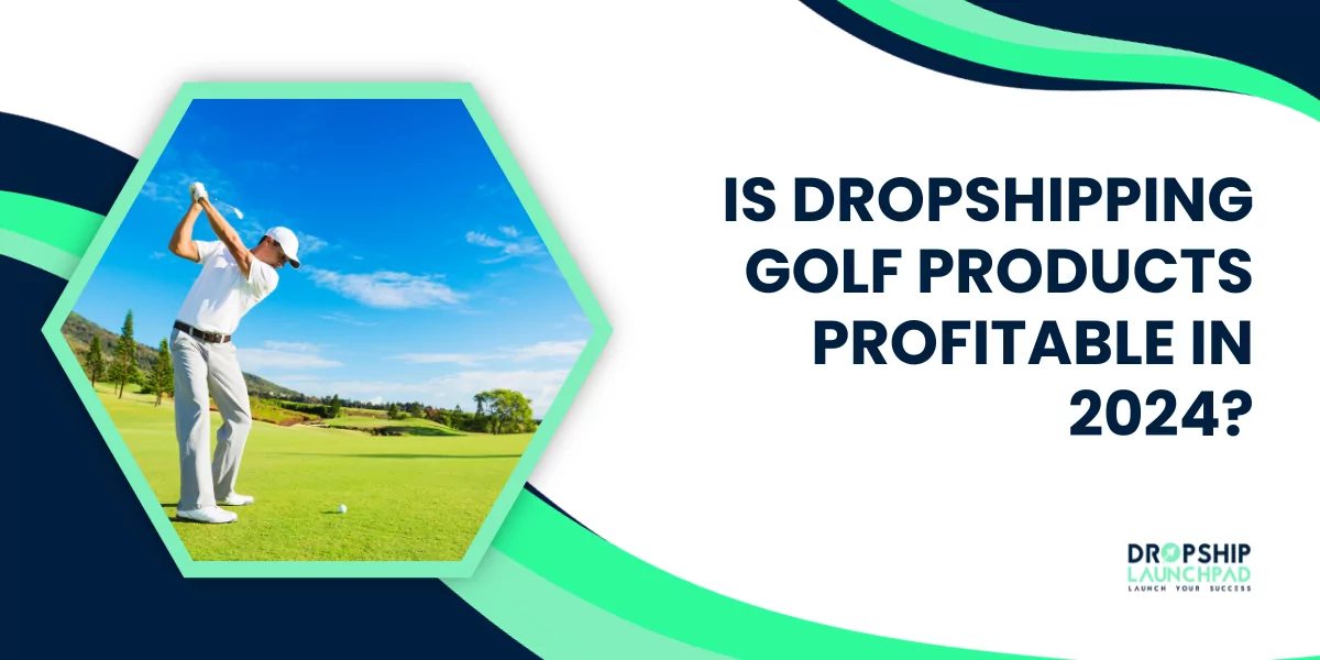 Is Dropshipping Golf Products Profitable in 2024?