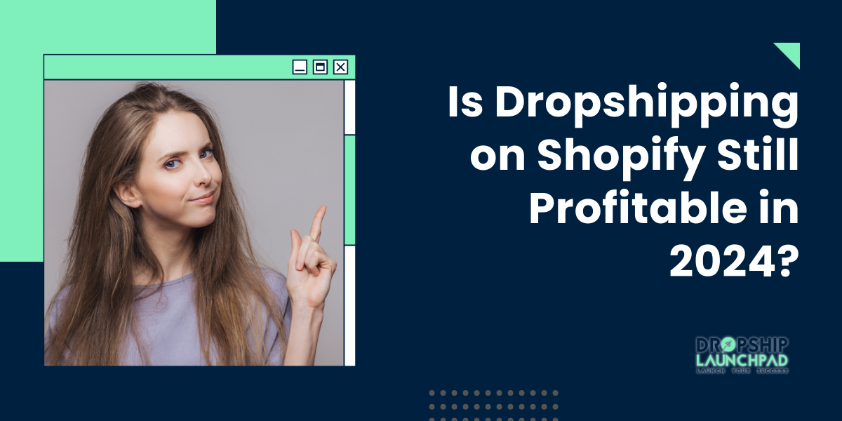 Is Dropshipping on Shopify Still Profitable in 2024?