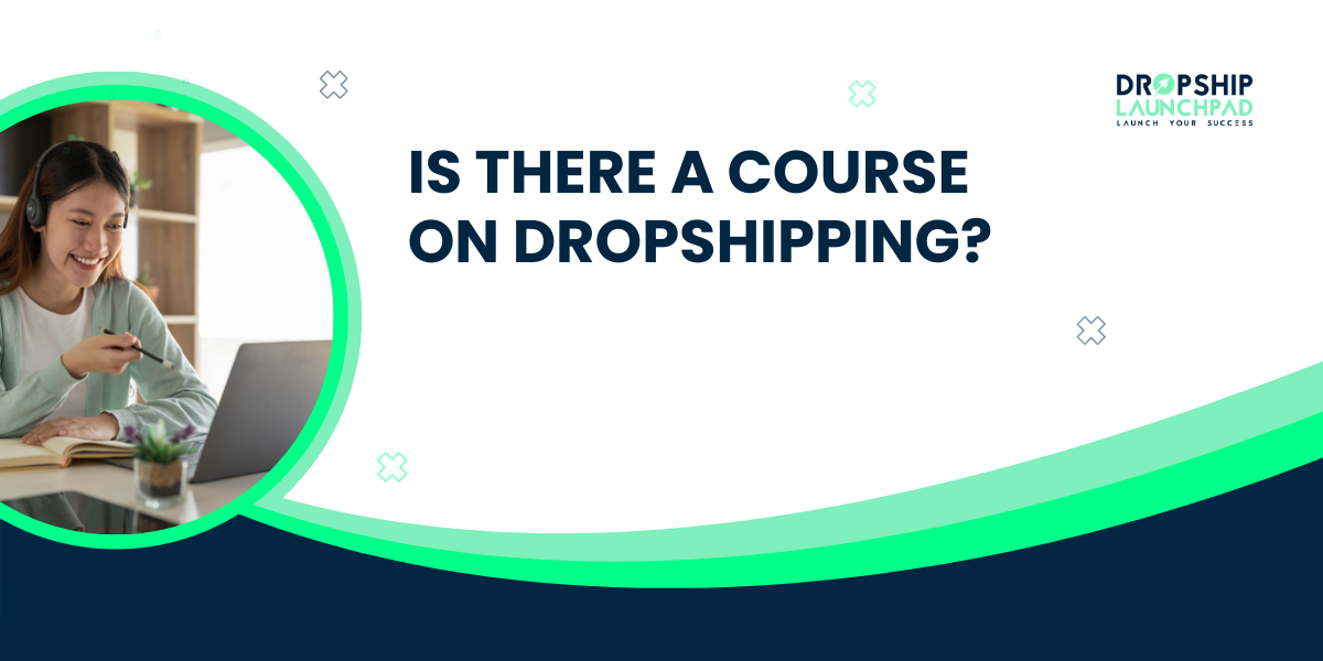 8 Best Dropshipping Courses for a Competitive Edge in 2024!