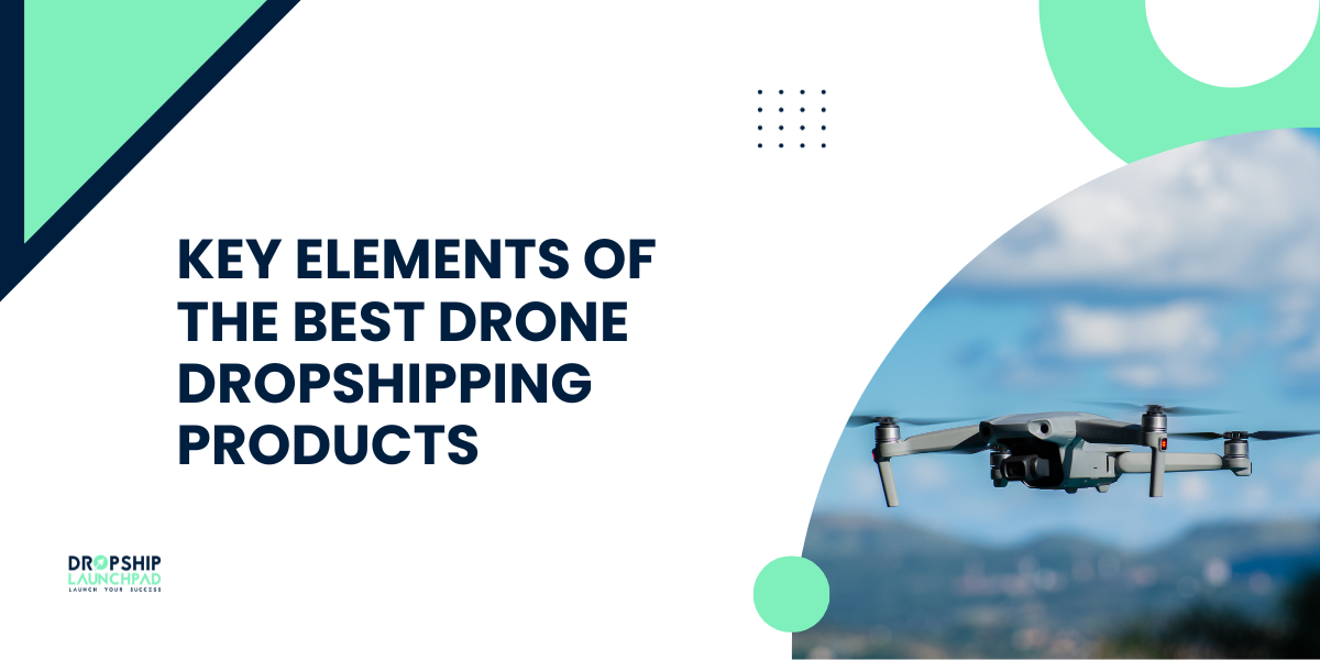 Key elements of the Best Drone Dropshipping products